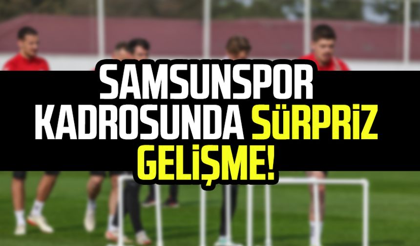 Samsunspor'un Kasımpaşa kadrosunda sürpriz gelişme!