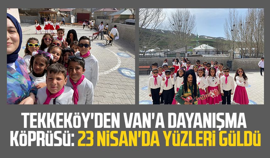 Tekkeköy'den Van'a dayanışma köprüsü: 23 Nisan'da yüzleri güldü