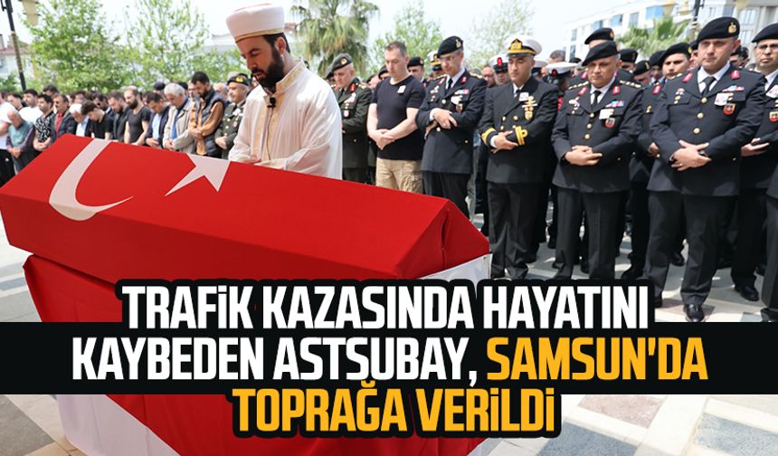 Trafik kazasında hayatını kaybeden astsubay Oğuzhan Tombuloğlu, Samsun'da toprağa verildi