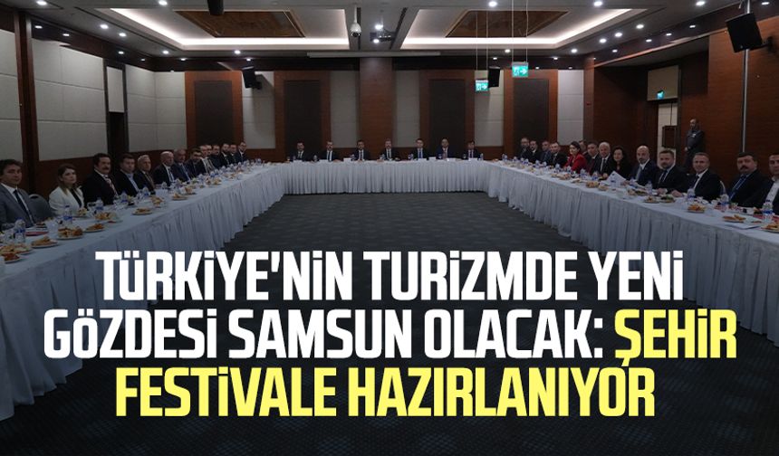 Türkiye'nin turizmde yeni gözdesi Samsun olacak: Şehir festivale hazırlanıyor