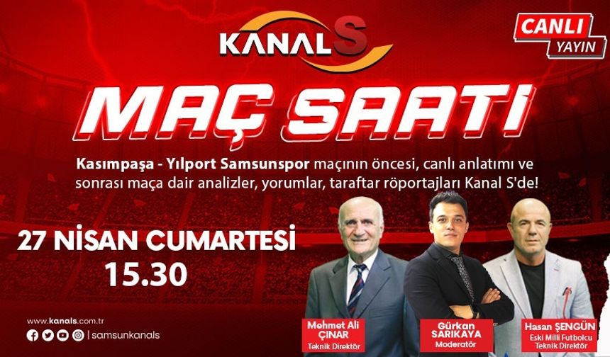 Kasımpaşa - Samsunspor maç heyecanı Maç Saati ile Kanal S ekranlarında