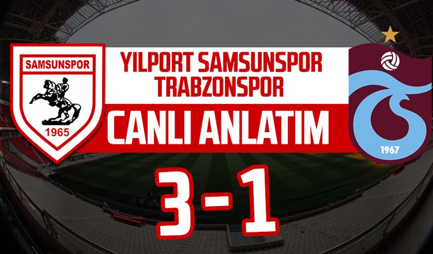 Samsunspor - Trabzonspor maçı canlı anlatımı!