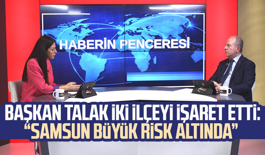 İMO Şube Başkanı Hüseyin Talak iki ilçeyi işaret etti: Samsun büyük risk altında