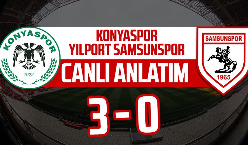 Konyaspor - Samsunspor maçı canlı anlatımı
