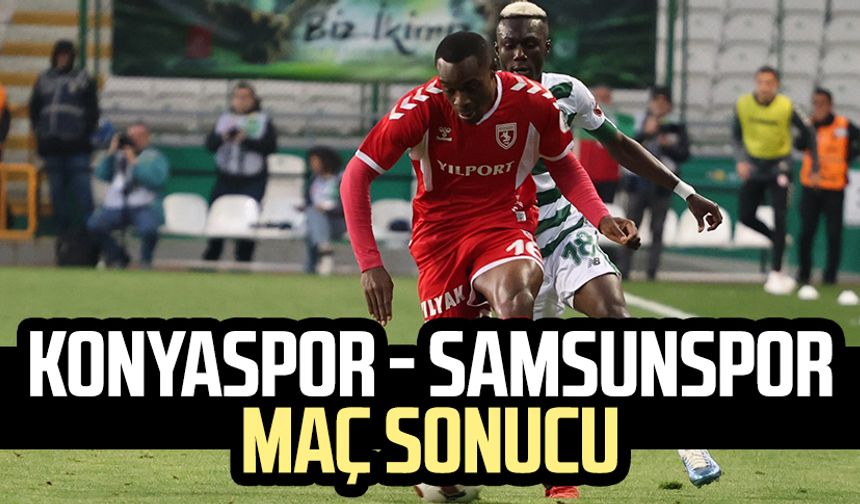 Konyaspor - Samsunspor maç sonucu