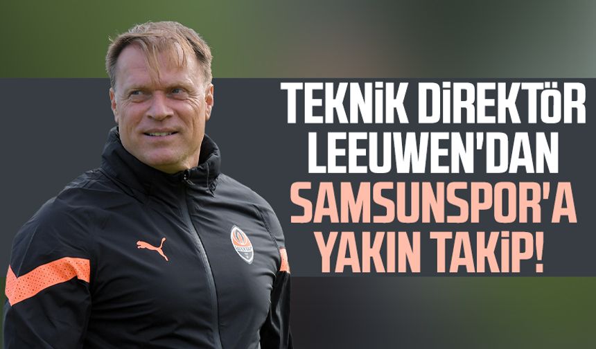 Teknik Direktör Patrick Van Leeuwen'dan Samsunspor'a yakın takip