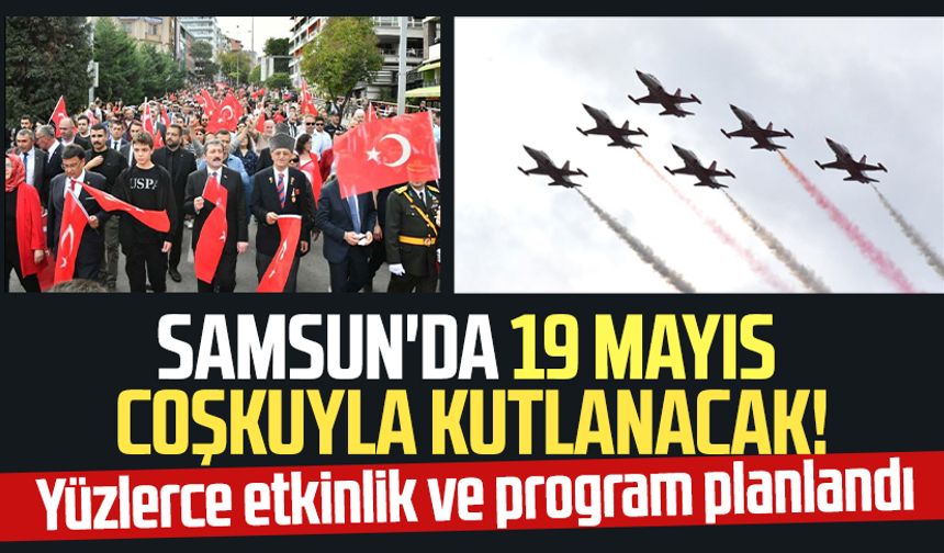 Samsun'da 19 Mayıs etkinlikleri programı belli oldu!