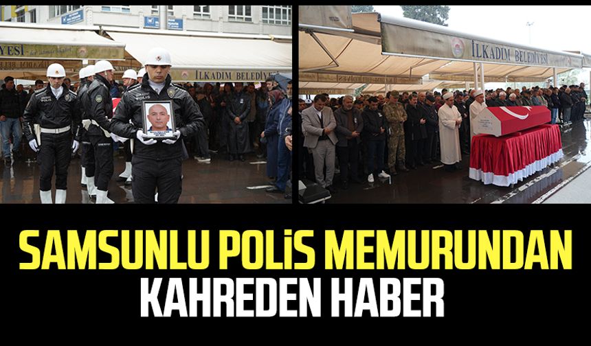 Samsunlu polis memuru Mehmet Selçuk Aydın'dan kahreden haber