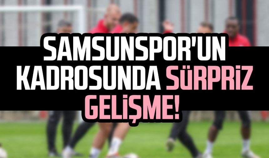 Samsunspor'un Trabzonspor maçı kadrosunda sürpriz