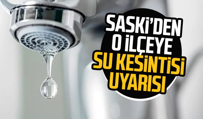 SASKİ'den su kesintisi duyurusu: İlkadım'da su kesintisi uyarısı