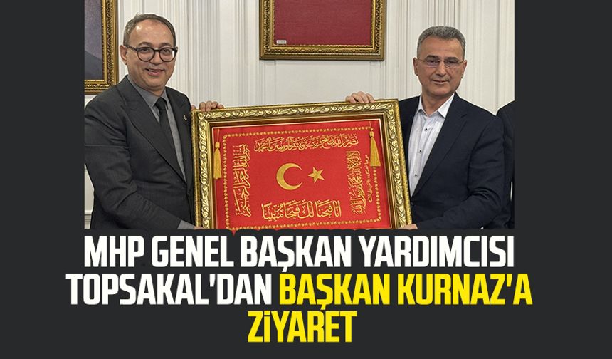 MHP Genel Başkan Yardımcısı İlyas Topsakal'dan İlkadım Belediye Başkanı Kurnaz'a ziyaret