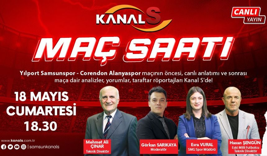 Samsunspor - Alanyaspor maç heyecanı Maç Saati ile Kanal S ekranlarında