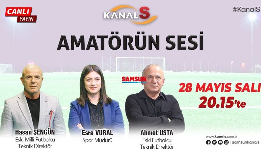 Amatörün Sesi 28 Mayıs Salı Kanal S'de