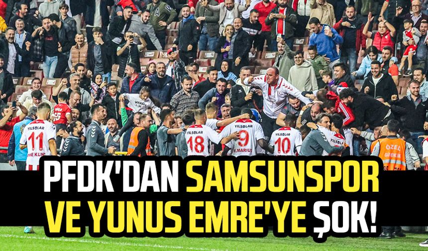 PFDK'dan Samsunspor ve Yunus Emre Çift'e şok!