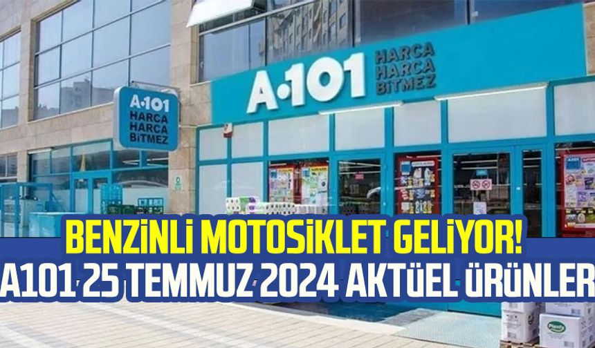 Benzinli Motosiklet geliyor! A101 25 Temmuz 2024 aktüel ürünler