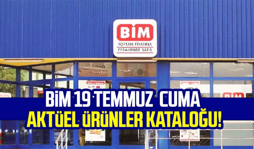 BİM 19 Temmuz 2024 cuma aktüel ürünler kataloğu!