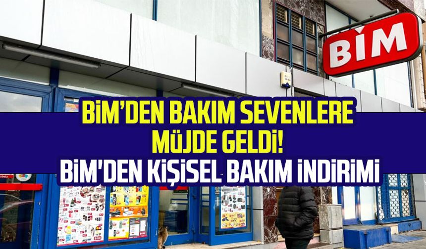 BİM’den bakım sevenlere müjde geldi! BİM'den kişisel bakım indirimi