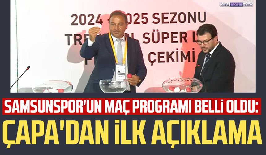 Samsunspor'un maç programı belli oldu: Fuat Çapa'dan ilk açıklama