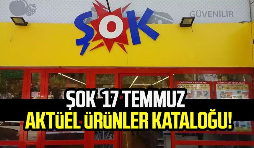 ŞOK market 17 Temmuz 2024 Çarşamba aktüel ürünler kataloğu!