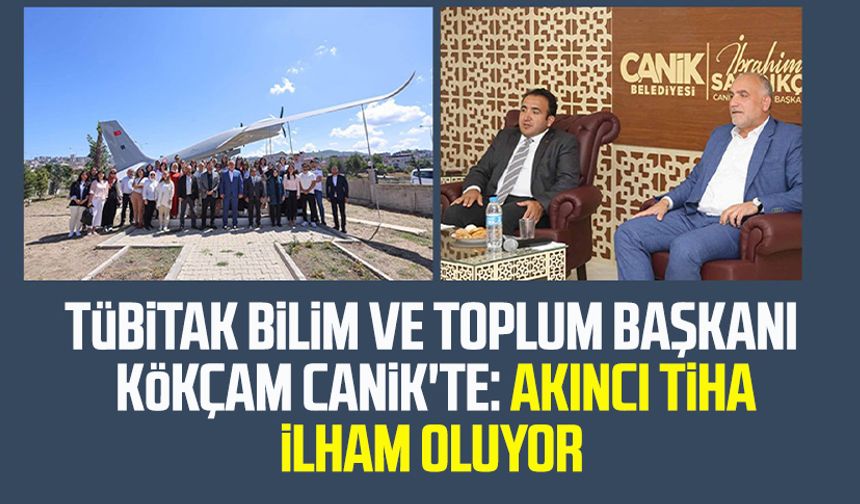 TÜBİTAK Bilim ve Toplum Başkanı Ömer Kökçam Canik'te: Akıncı TİHA ilham oluyor