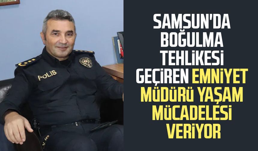 Samsun'da Ünye İlçe Emniyet Müdürü Celal Sarısoy boğulma tehlikesi geçirdi