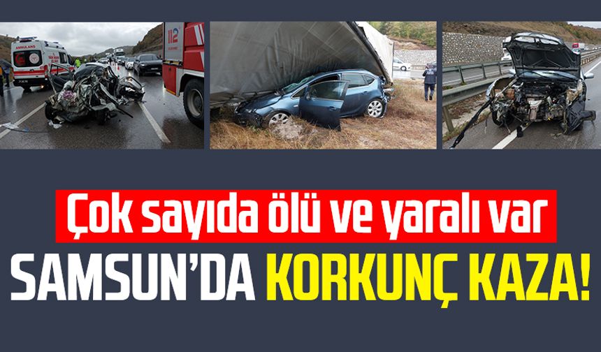 Samsun'da sağanak kaza getirdi: Çok sayıda ölü ve yaralı var