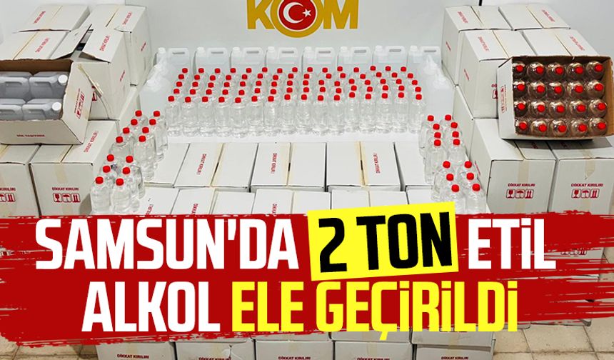 Samsun'da 2 ton etil alkol ele geçirildi