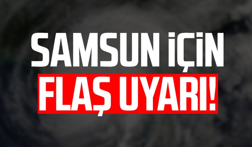 Uyarı geldi! 7 Nisan Pazartesi Samsun hava durumu