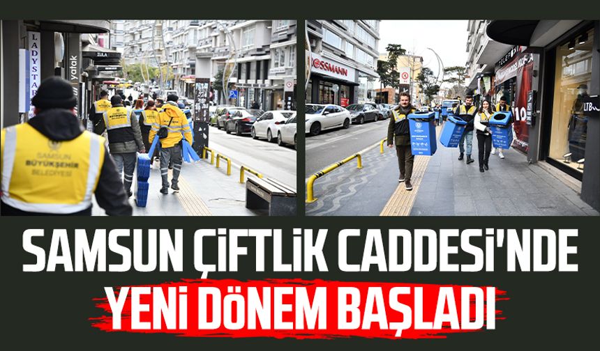 Samsun Çiftlik Caddesi'nde yeni dönem başladı | Video