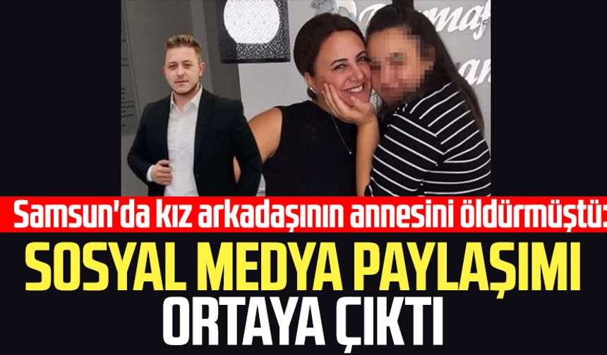 Samsun'da Arzu Açıkgöz'ü öldüren Mert Okumuş'un sosyal medya paylaşımı ortaya çıktı