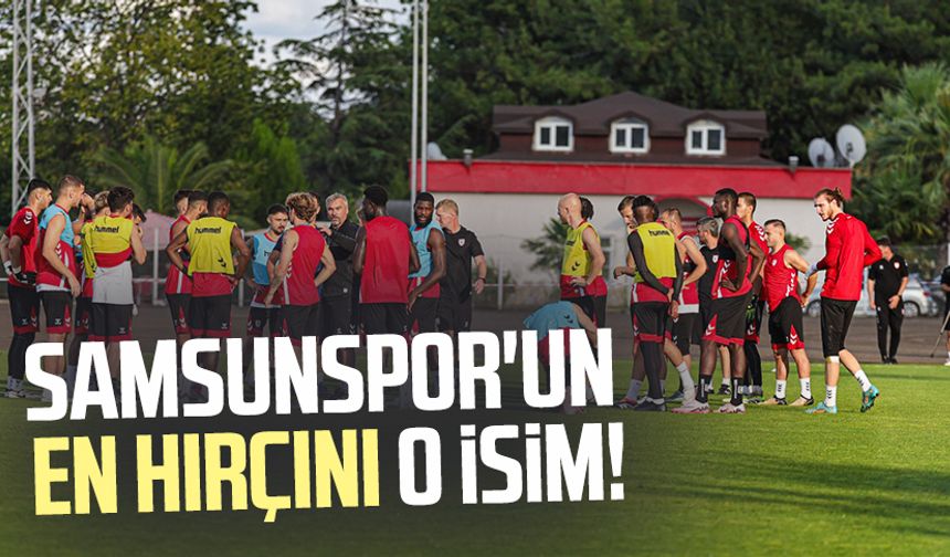 Samsunspor'un en hırçını o isim