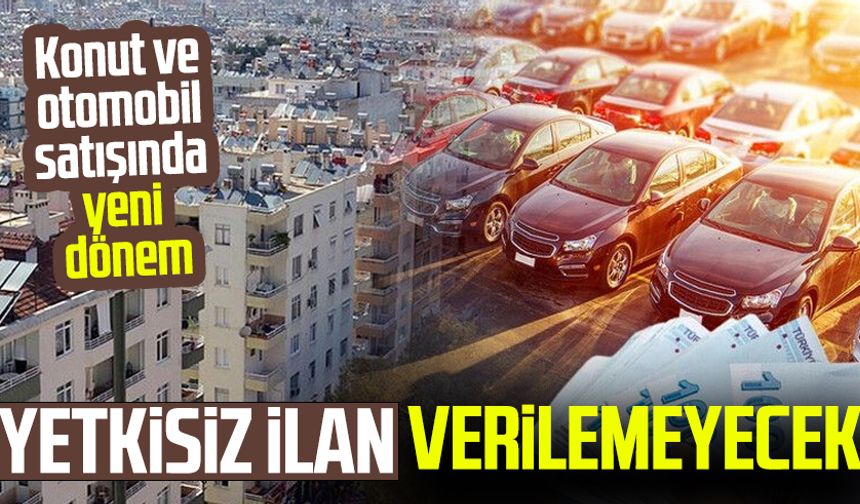 Konut ve otomobil satışında yeni dönem: Yetkisiz ilan verilemeyecek