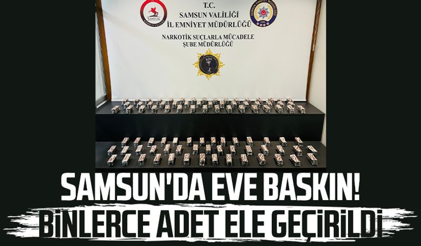 Samsun Atakum'da eve baskın! Binlerce adet ele geçirildi