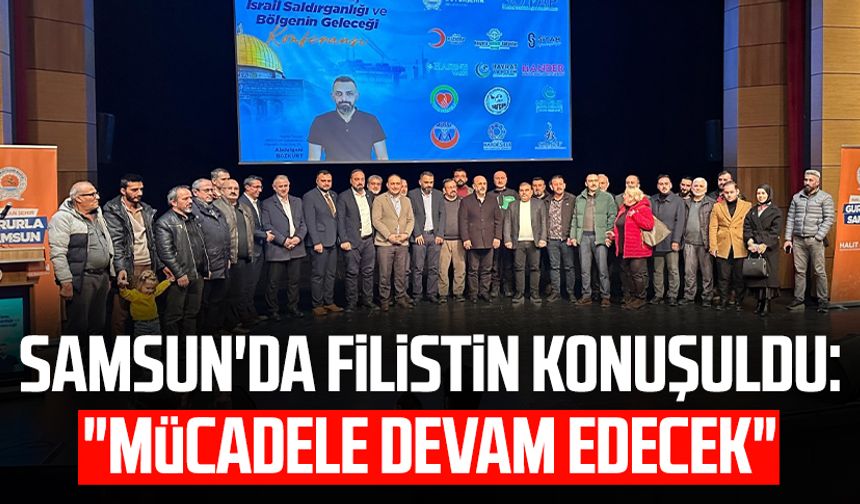 Samsun'da Filistin konuşuldu: "Mücadele devam edecek"