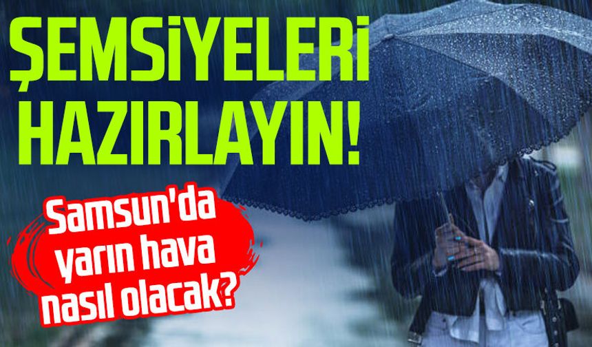 Samsun'da yarın hava nasıl olacak? 24 Aralık Çarşamba
