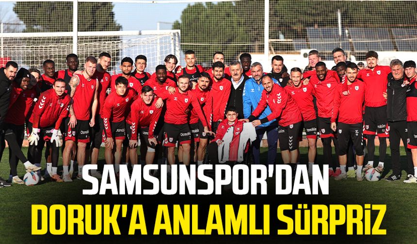 Samsunspor'dan Doruk'a anlamlı sürpriz