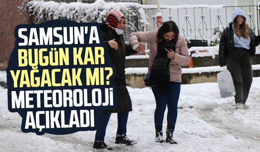 Bugün kar yağacak mı? Samsun hava durumu 27 Aralık Cumartesi - samsungazetesi.com