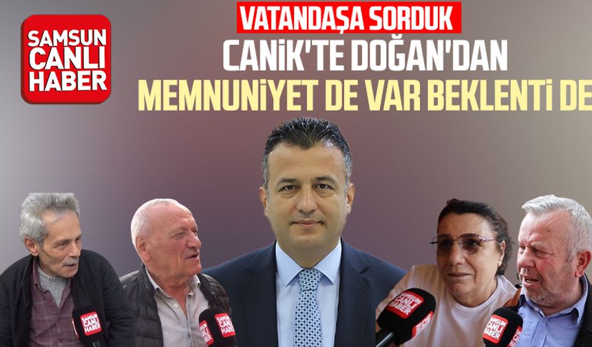 Canik'te Halit Doğan'dan memnuniyet de var beklenti de