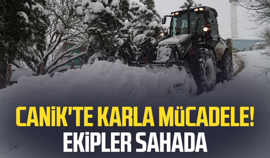 Canik'te karla mücadele! Ekipler sahada