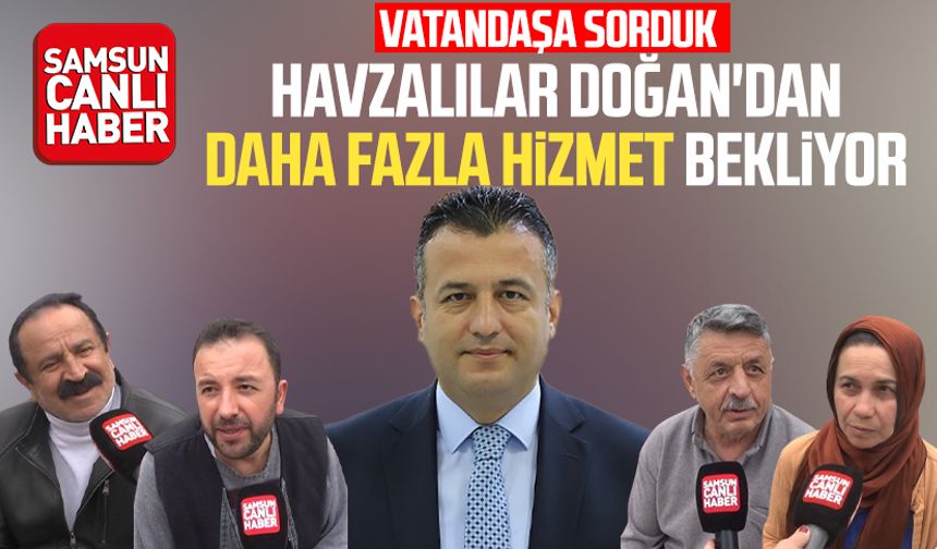 Havzalılar Halit Doğan'dan daha fazla hizmet bekliyor