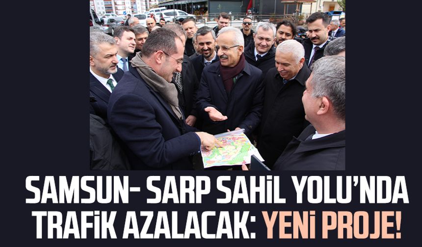Samsun- Sarp Sahil Yolu’nda trafik azalacak: Yeni proje!