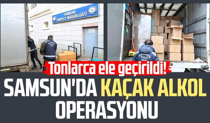 Samsun'da kaçak alkol operasyonu: Tonlarca ele geçirildi!