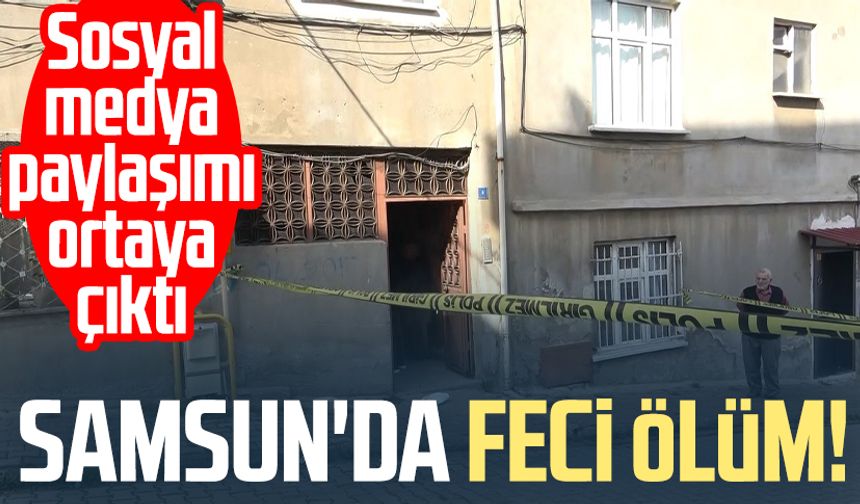 Samsun'da feci ölüm: Sosyal medya paylaşımı ortaya çıktı