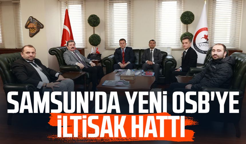 Samsun'da Yeni OSB'ye iltisak hattı