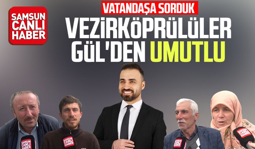 Vezirköprülüler Murat Gül'den umutlu