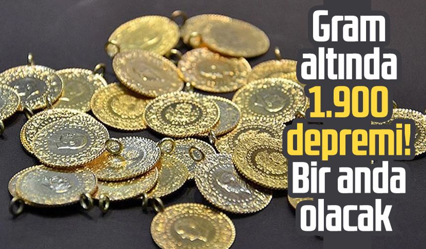 Gram altında bin 900 depremi! Bir anda olacak