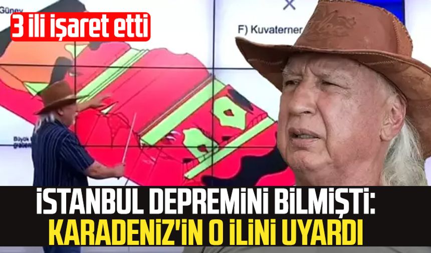 İstanbul depremini bilmişti: Karadeniz'in o ilini uyardı