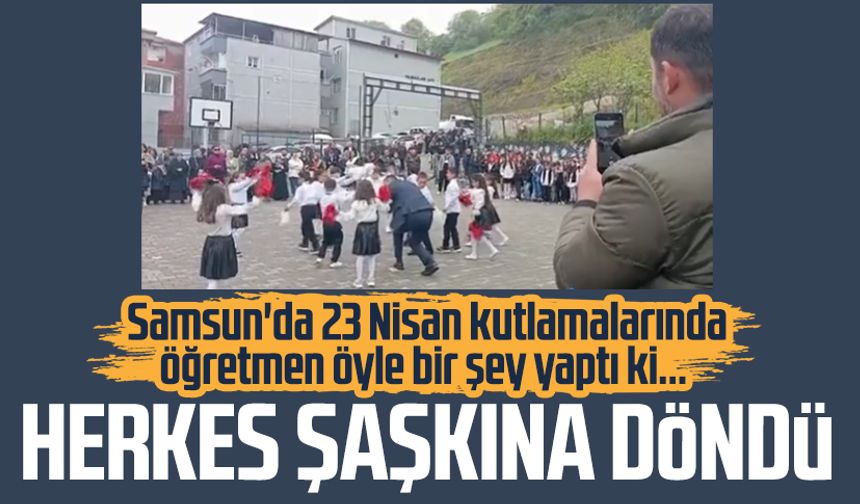 Samsun'da 23 Nisan kutlamalarında herkesi şaşkına çeviren an!