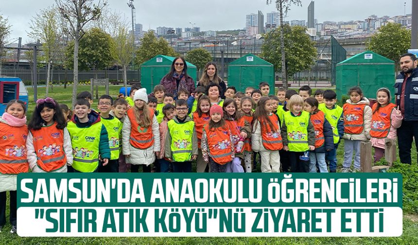 Samsun'da anaokulu öğrencileri "Sıfır Atık Köyü"nü ziyaret etti