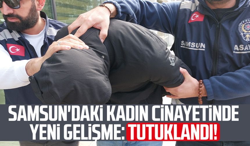 Samsun'da Emine Akpınar cinayetinde yeni gelişme: Tutuklandı!